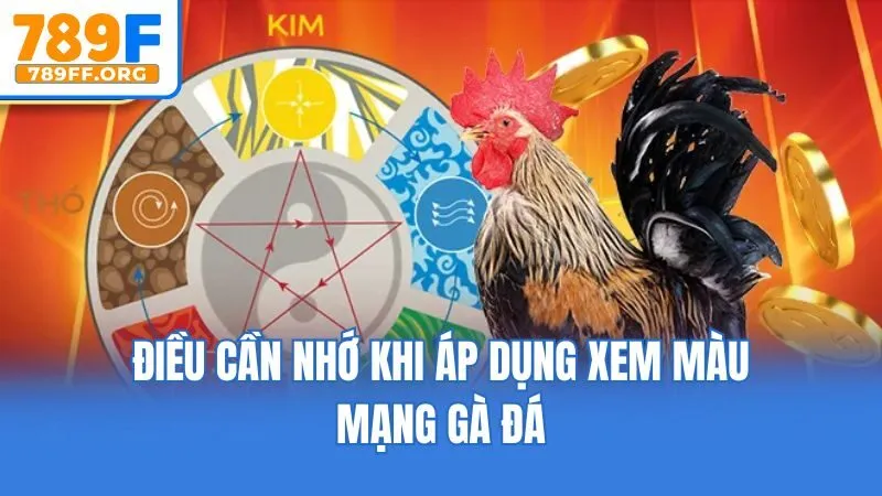 Điều cần nhớ khi áp dụng xem màu mạng gà đá
