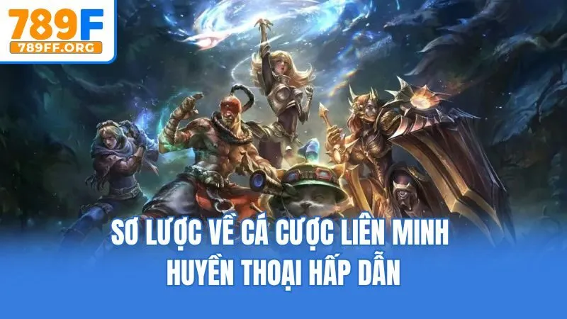 Sơ lược về cá cược Liên Minh Huyền Thoại hấp dẫn