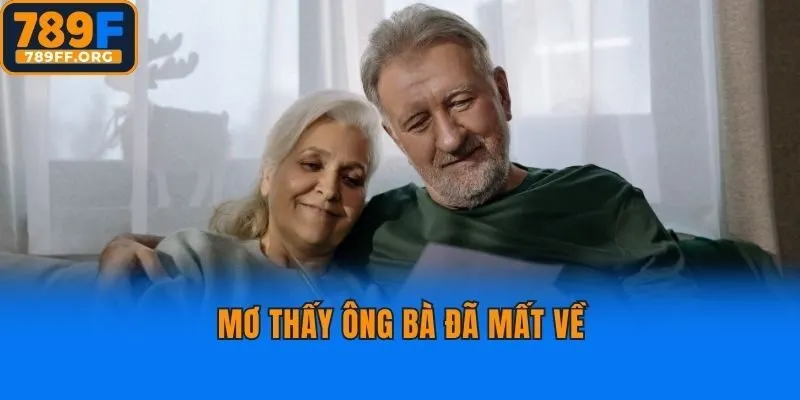 Mơ thấy ông bà đã mất về